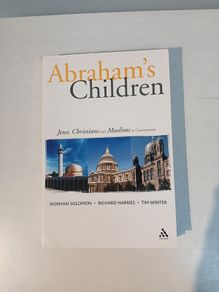 Abraham's Children - Jews, Christians and Muslims in Conversation by Norman Solomon, Richard Harries & Tim Winter