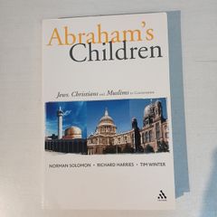 Abraham's Children - Jews, Christians and Muslims in Conversation by Norman Solomon, Richard Harries & Tim Winter
