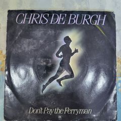 Chris De Burgh Dont Pay The Ferryman 7 inch single