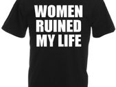Women Ruined My Life Funny Gift T-Shirt for men Great Gift Present