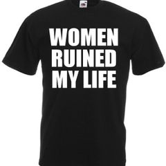 Women Ruined My Life Funny Gift T-Shirt for men Great Gift Present