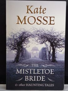 SALE!  THE MISTLETOE BRIDE & other Haunting Tales by Kate Mosse