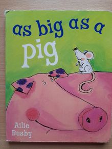 Hardback board book 'As big as a Pig'