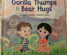 Gorilla Thumps & Bear Hugs: A Tapping Solution Children's Story by Alex Ortner