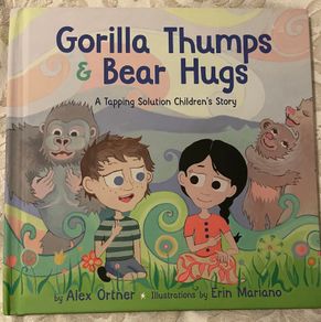 Gorilla Thumps & Bear Hugs: A Tapping Solution Children's Story by Alex Ortner