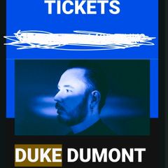 Two Duke Dumont tickets