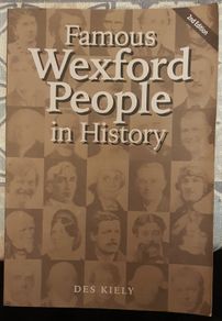 Famous Wexford People In History by Des Kiely