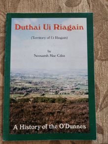 A History Of The O'dunnes. Duthai Ui Riagain ( Territory Of Ui Riagain) By Seosamh Mac Caba. First Edition Paperback In Very Good Condition.
