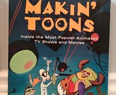 Makin' Toons: Inside the Most Popular Animated TV Shows and Movies