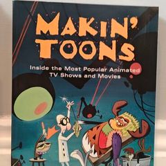 Makin' Toons: Inside the Most Popular Animated TV Shows and Movies