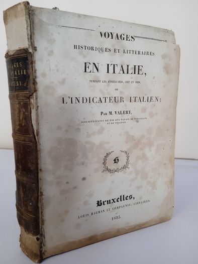 Voyages Historiques Et Litteraires En Italie, Pendant Les Annees 1826,1827 Et 1828; Ou L'indicateur Italien by Antoine Claude Valery, 1835 (AB515)