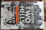 Between Two Hells: the Irish Civil War by Diarmaid Ferriter