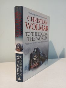 To The Edge of the World - The Story of the Trans-Siberian Railway by Christian Wolmar