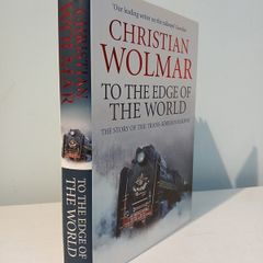 To The Edge of the World - The Story of the Trans-Siberian Railway by Christian Wolmar