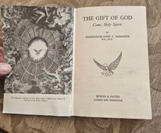 The Gift Of God. Come Holy Spirit.  By Monsignor John T. Mcmahon. 1940 Hardback In Good Condition.  See Photos For Same.