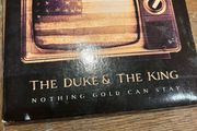 The Duke &amp; The King - Nothing Gold Can Stay