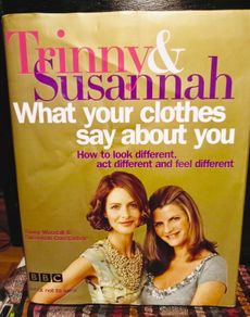 2005. Trinny And Susannah. What Your Clothes Say About You.