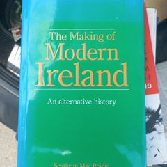 The Making of Modern Ireland - An alternative history by Seathrun Mac Roibin