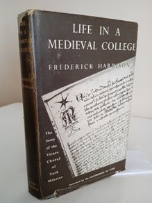 Life in a Medieval College: The Story of the Vicars-Choral of York Minister by Frederick Harrison (RB256)