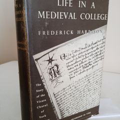 Life in a Medieval College: The Story of the Vicars-Choral of York Minister by Frederick Harrison (RB256)