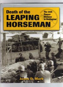 Death Of The Leaping Horseman - The 24th Panzer Division In Stalingrad