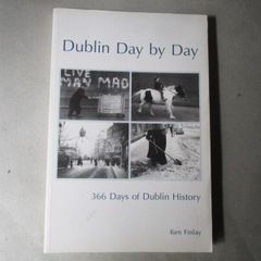Dublin, 366 Days Of Dublin History