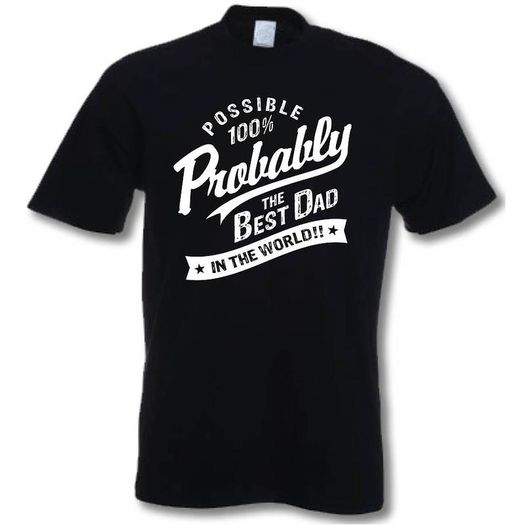 Probably The Best Dad In The World' T Shirt