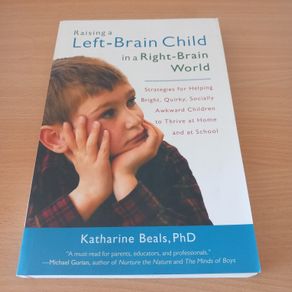 Raising a Left-Brain Child in a Right-Brain World - Katharine Beals