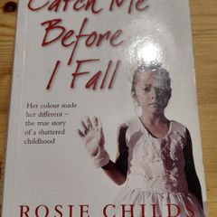 Catch me before I fall. Rosie Childs