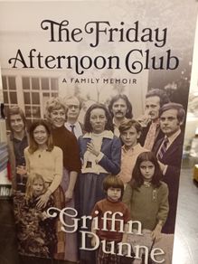 The Friday Afternoon Club: A Family Memoir (griffin Dunne)