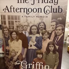 The Friday Afternoon Club: A Family Memoir (griffin Dunne)