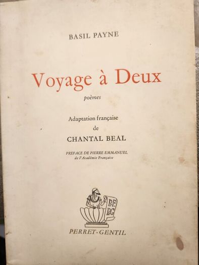 Basil Payne. Voyage For Two. Poems . French Adaptation Of Chantal Beal. Preface By Pierre Emanneul Of The French Acadamy. Paperback In Good Condition.