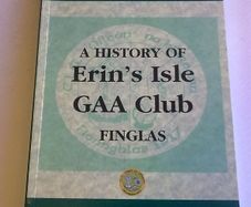 A history of Erin's Isle GAA Club Finglas Ireland Irish