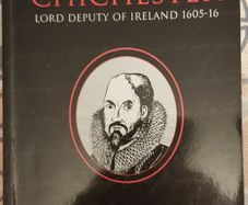 Sir Arthur Chichester: Lord Deputy Of Ireland 1605-16 by John McCavitt