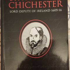 Sir Arthur Chichester: Lord Deputy Of Ireland 1605-16 by John McCavitt