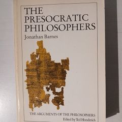 The Presocratic Philosophers by Jonathan Barnes