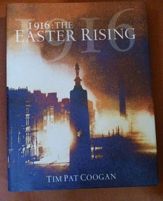 1916 : The Easter Rising/ Tim Pat Coogan/ 2001