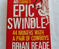 Liverpool FC Book An Epic Swindle Brian Reade  Hicks & Gillett Cowboys Era  LFC