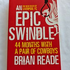 Liverpool FC Book An Epic Swindle Brian Reade  Hicks & Gillett Cowboys Era  LFC
