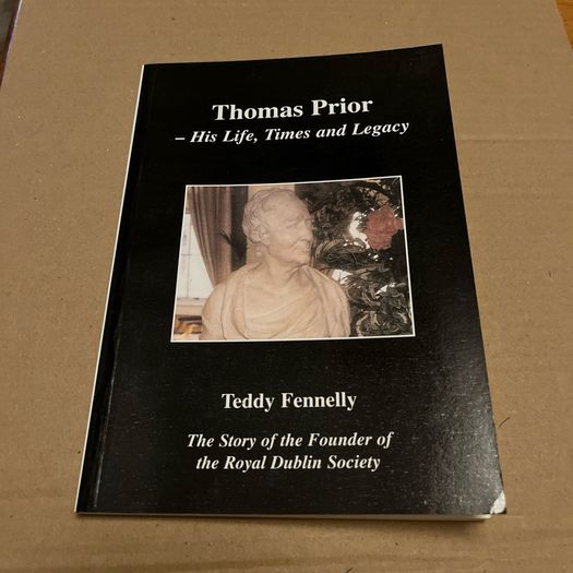 Thomas Prior - His Life, Times and Legacy. Royal Dublin Society Founder. Ex/Ex.