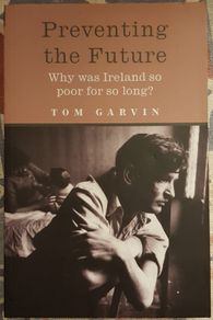 Preventing The Future: Why Was Ireland So Poor For So Long by Tom Garvin