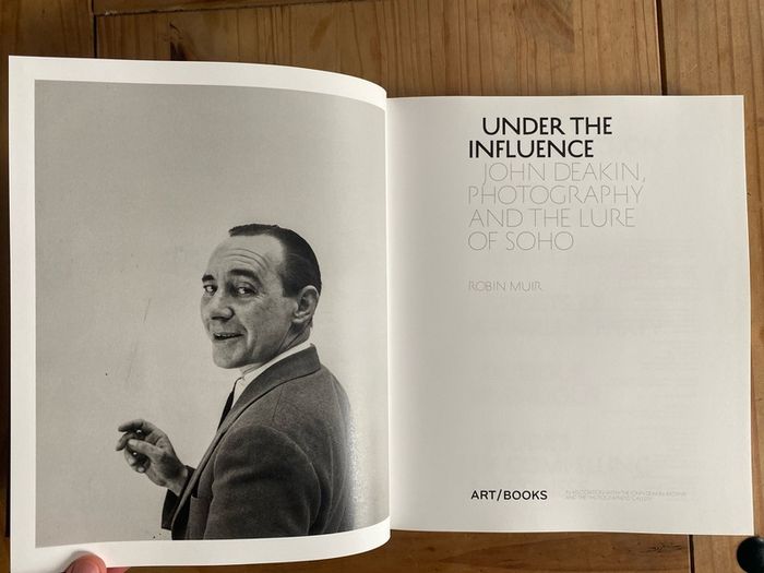 Under The Influence John Deakin, Photography and The Lure of Soho Robin Muir book