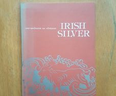 Irish Silver - A guide to the exhibition by John Teahan- Published Dublin 1979
