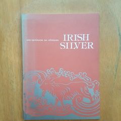 Irish Silver - A guide to the exhibition by John Teahan- Published Dublin 1979