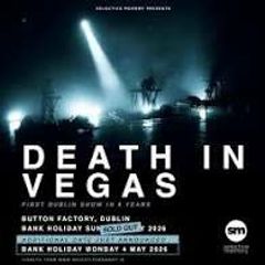 Death in Vegas - Sunday 4 tickets (or 2x2)