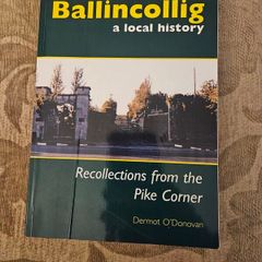 Ballincollig. A Local History.  Recolections From The Pike Corner. By Dermot O'donovan. First Edition Paperback In Good Condition.  See Photos For Same.