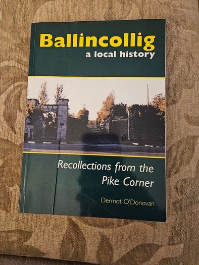 Ballincollig. A Local History.  Recolections From The Pike Corner. By Dermot O'donovan. First Edition Paperback In Good Condition.  See Photos For Same.
