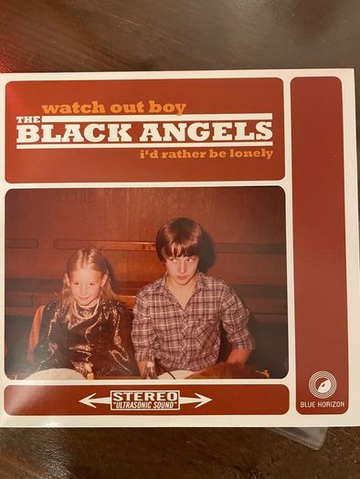 The Black Angels - Watch Out Boy / I'd Rather Be Lonely