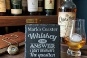 Personalised 'Whiskey is the answer, I don't remember the question' slate coaster.