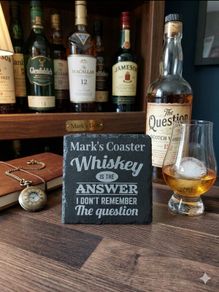Personalised 'Whiskey is the answer, I don't remember the question' slate coaster.